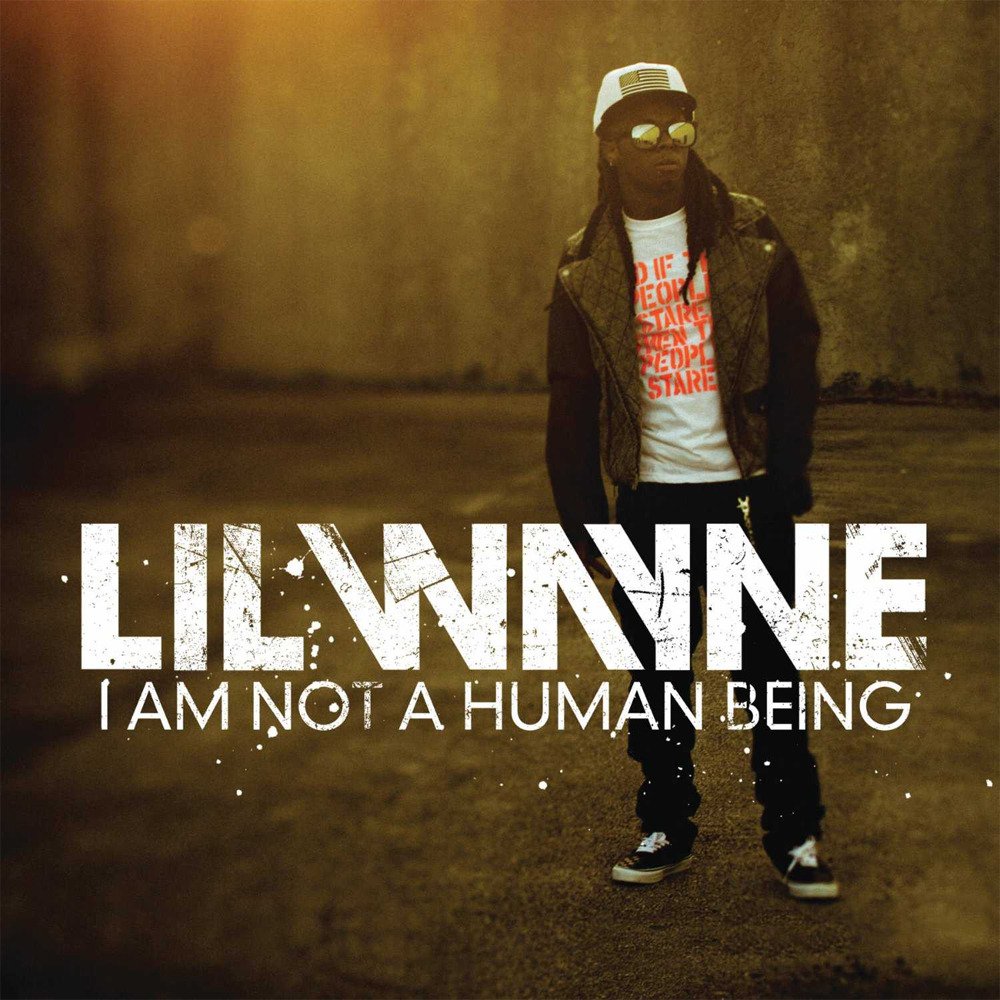 paroles Lil Wayne I Am Not a Human Being